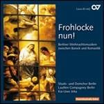 Frohlocke Nun! Musica natalizia tra Barocco e Rinascimento - CD Audio di Jan Kobow,Dennis Chmelensky,Lautten Compagney