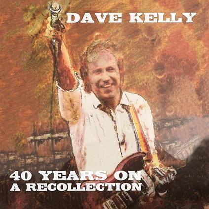Forty Years On - CD Audio di Dave Kelly