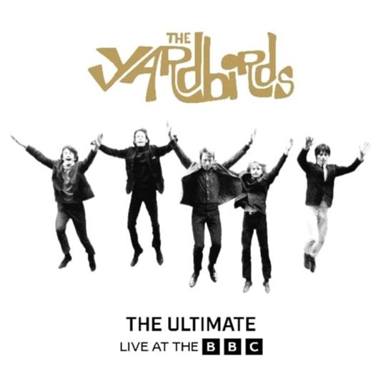 The Ultimate Live At The Bbc - CD Audio di Yardbirds