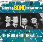 There's a Bond Between Us - CD Audio di Graham Bond Organisation