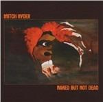 Naked but Not Dead - CD Audio di Mitch Ryder