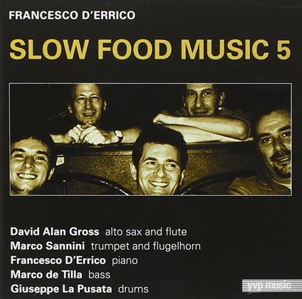 Slow Food Music 5 - CD Audio di Francesco D'Errico