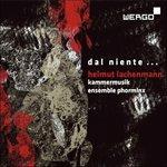 Dal Niente. Chamber Music - CD Audio di Helmut Lachenmann