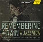Remembering the Rain. A Jazz View - CD Audio di Benjamin Schaefer,Valentin Radutiu,Marcus Rieck