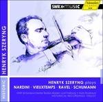 Henryk Szeryng Plays Nardini, Vieuxtemps, Ravel e Schumann
