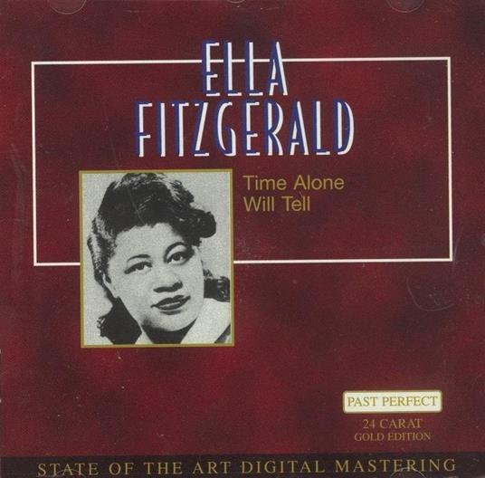 Time Alone Will Tell - CD Audio di Ella Fitzgerald