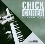 I Ain't Mad at You - CD Audio di Chick Corea