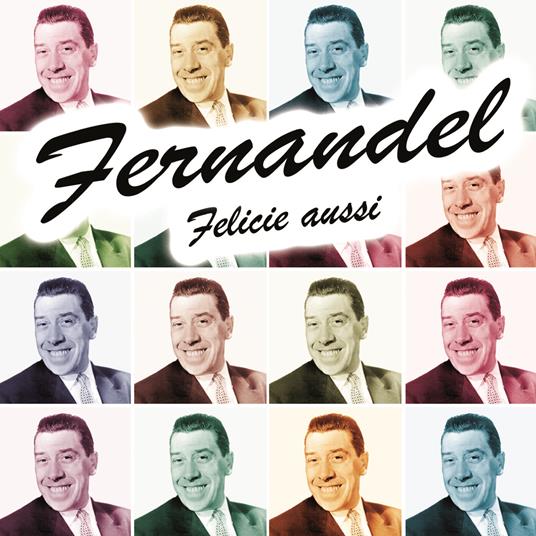 Felicie Aussi - CD Audio di Fernandel