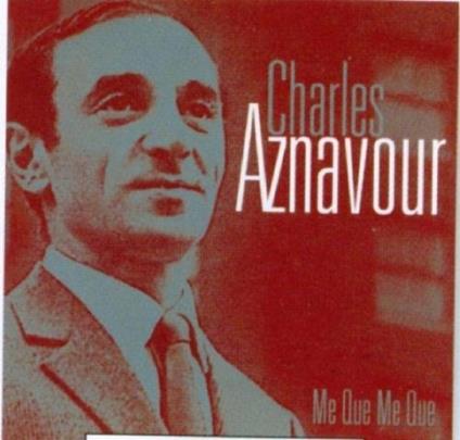 Me Que Me Que - CD Audio di Charles Aznavour