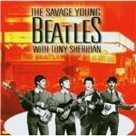 The Savage Young Beatles with Tony Sheridan - CD Audio di Beatles,Tony Sheridan
