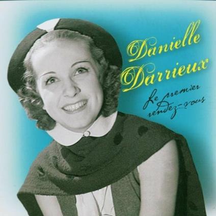 Le Premier Rendez-Vous - CD Audio di Danielle Darrieux