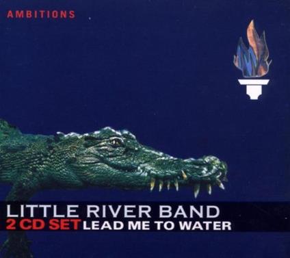 Lead Me To Water - CD Audio di Little River Band