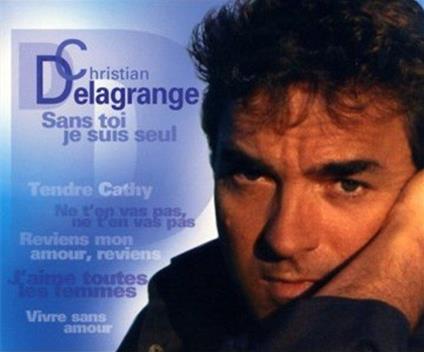 Sans Toi Je Suis Seul - CD Audio di Christian Delagrange