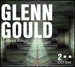 Glenn Gould Plays Bach - CD Audio di Johann Sebastian Bach,Glenn Gould