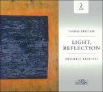 Light, Reflection - CD Audio di Ensemble Aventure,Thomas Bruttger