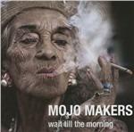 Wait Till the Morning - CD Audio di Mojo Makers