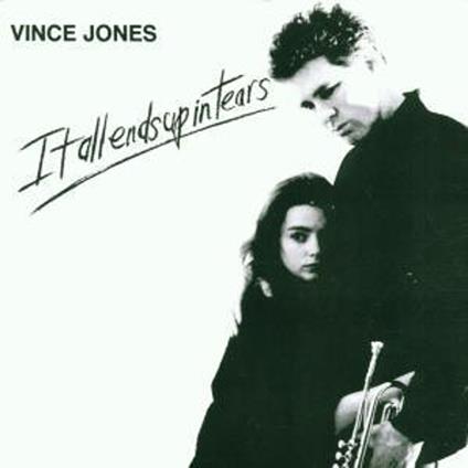 It All Ends Up In Tears - CD Audio di Vince Jones