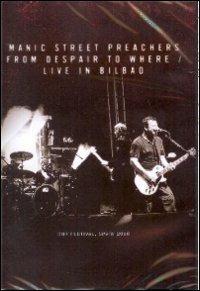 Manic Street Preachers. From Despair To Where. Live In Bilbao (DVD) - DVD di Manic Street Preachers