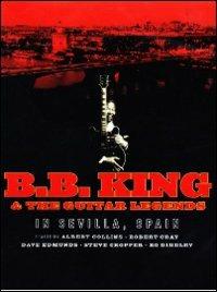 B. B. King & The Guitar Legends. In Sevilla, Spain (DVD) - DVD di B.B. King