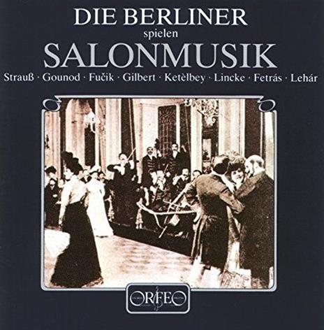 Die Berliner Spielen Salonmusik - CD Audio di Charles Gounod,Johann Strauss,Julius Fucik