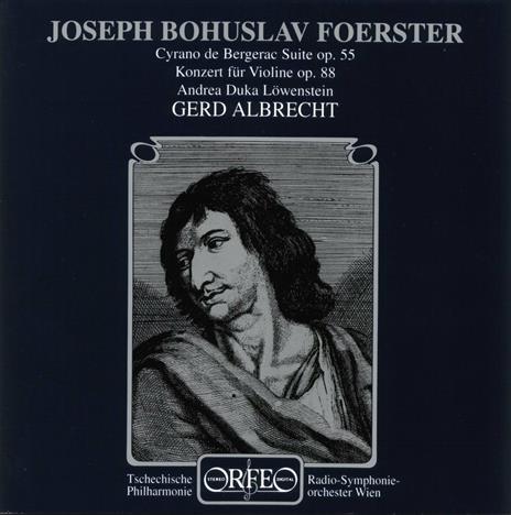 Concerto per violino n.1 op.88 - Cyrano de Bergerac Suite - CD Audio di Gerd Albrecht,Josef Bohuslav Foerster,Radio Symphony Orchestra Vienna,Andrea Duka Löwenstein