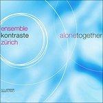 Alone Together - CD Audio di Ensemble Kontraste Zürich