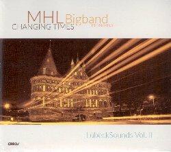 Changing Times. Lubecksounds vol.2 - CD Audio di MHL Bigband