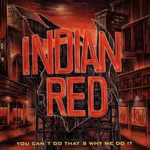 You Can'T Do That'S Why We Do It - CD Audio di Indian Red