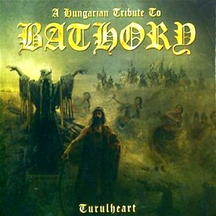 Turulheart. A Hungarian tribute to Bathory - CD Audio