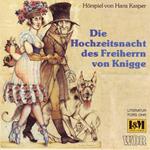 Die Hochzeitsnacht des Freiherrn von Knigge - Hörspiel von Hans Kasper (ungekürzt)