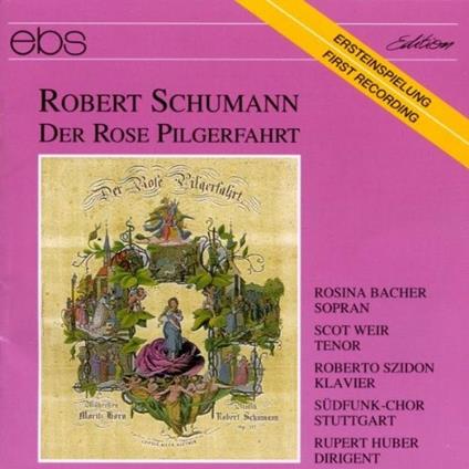 Der Rose Pilgerfahrt - CD Audio di Robert Schumann