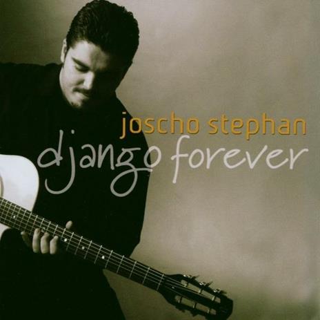 Django Forever - CD Audio di Joscho Stephan