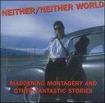 Maddening Montagery - CD Audio di Neither Neither World