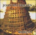 Babel 1 - CD Audio di John Watermann