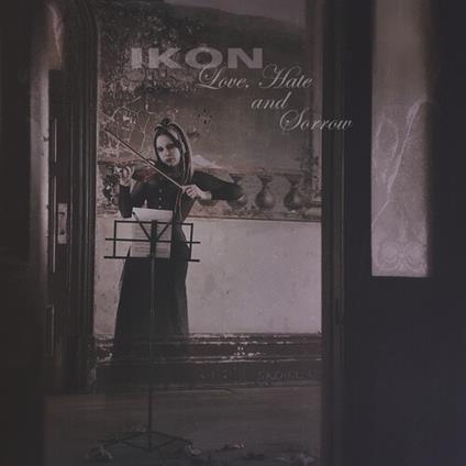 Love Hate And Sorrow - CD Audio di Ikon