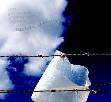 A Day Hanging Dead Between Heaven & Earth - CD Audio di Fred Frith,Hardy Fox