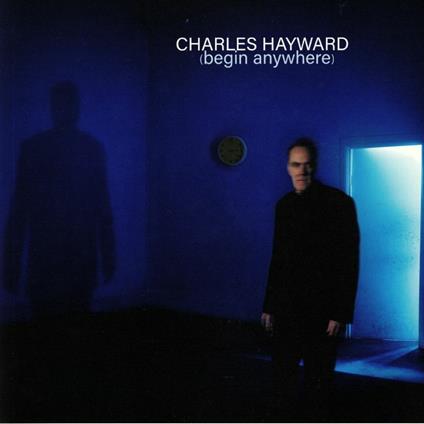 Begin Anywhere - CD Audio di Charles Hayward