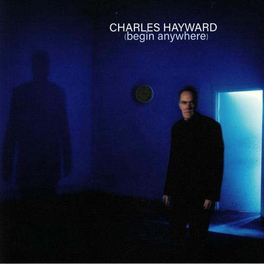 Begin Anywhere - CD Audio di Charles Hayward