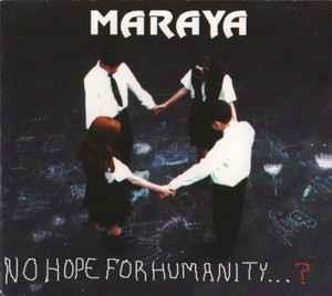 No Hope For Humanity...? - CD Audio di Maraya