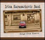 Songs from Kosovo - CD Audio di Irina Karamarkovic (Band)