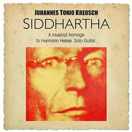 Siddharta. A Musical Homage to Hermann Hesse - CD Audio di Johannes Tonio Kreusch