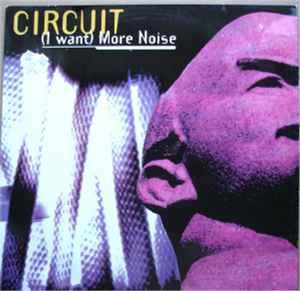 I Wa't More Noise - Vinile LP di Circuit