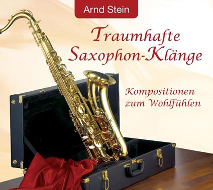 Traumhafte Saxophon - CD Audio di Arnd Stein