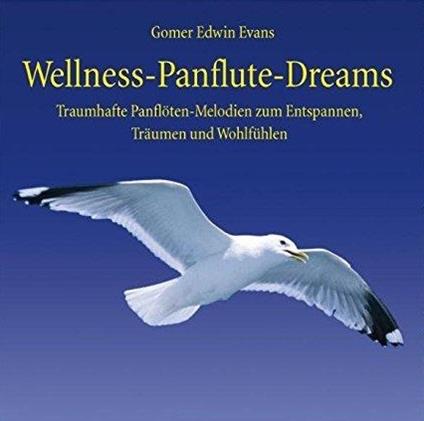 Wellness Panflute Dreams - CD Audio di Gomer Edwin Evans