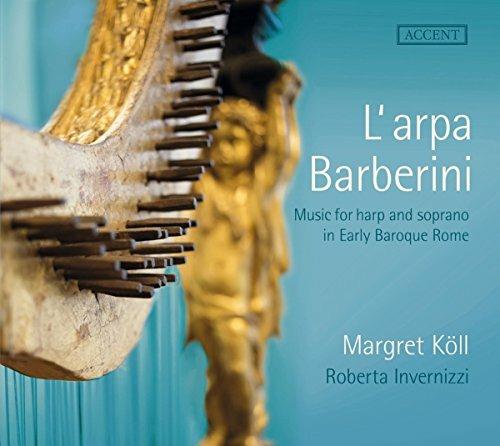 L'arpa Barberini. Music For Harp And Sop - CD Audio di Roberta Invernizzi,Margret Koll