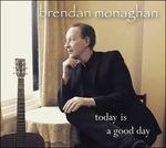 Today Is A Good Day - CD Audio di Brendan Monaghan
