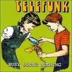 Busy Doing Nothing - CD Audio di Telefunk