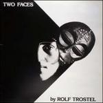 Two Faces (Reissue) - CD Audio di Rolf Trostel