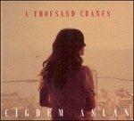 A Thousand Cranes - CD Audio di Cigdem Aslan