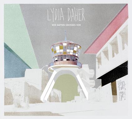 Lydia Daher - Wir Hatten Grosses Vor - CD Audio